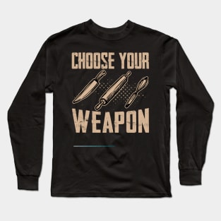 Choose your weapon - a cake decorator design Long Sleeve T-Shirt